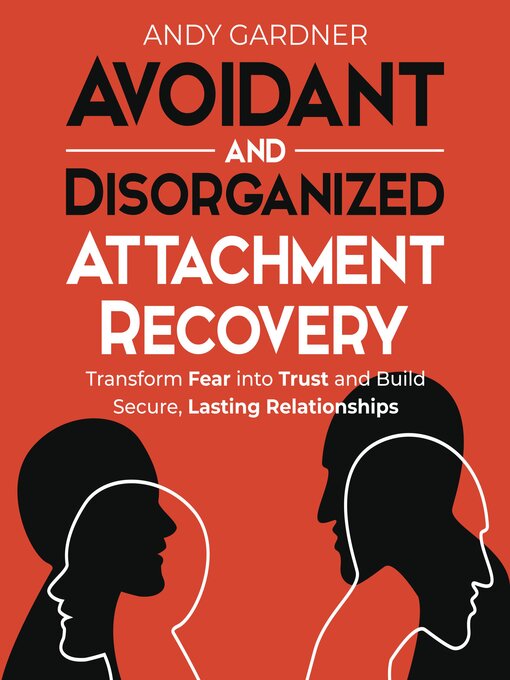 Title details for Avoidant and Disorganized Attachment Recovery by Andy Gardner - Wait list